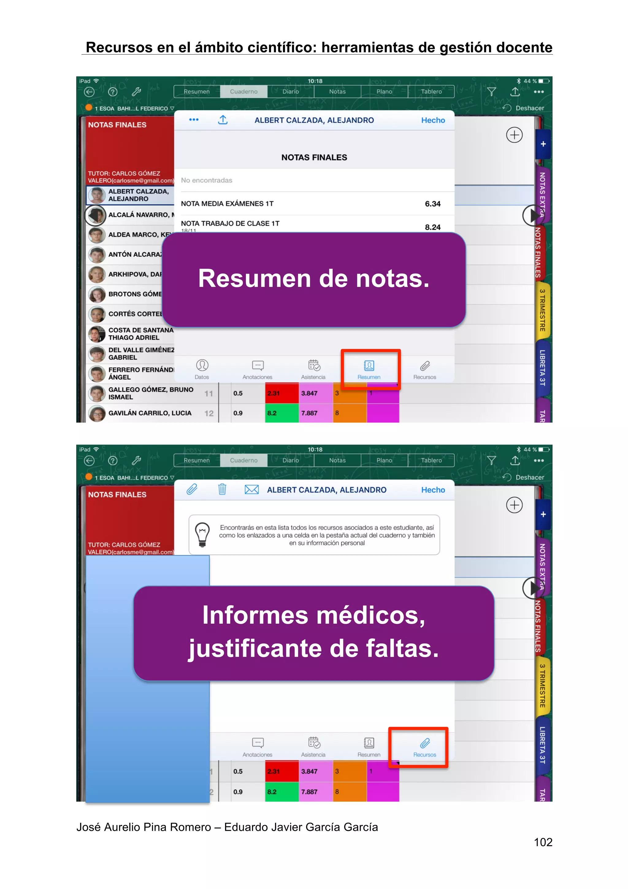 Recursos en el ámbito científico: herramientas de gestión docente
José Aurelio Pina Romero – Eduardo Javier García García
102
Resumen de notas.
Informes médicos,
justificante de faltas.
 