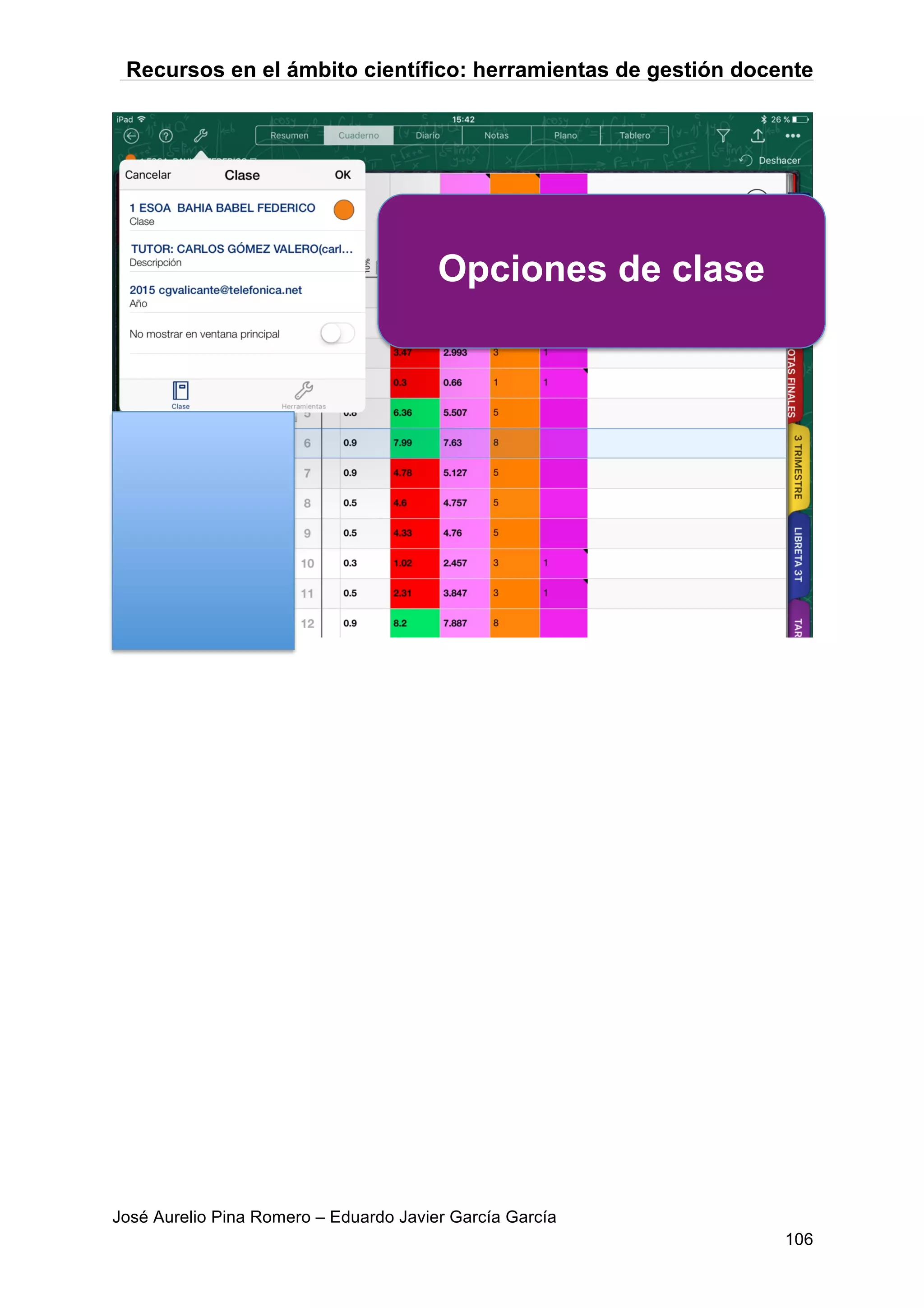 Recursos en el ámbito científico: herramientas de gestión docente
José Aurelio Pina Romero – Eduardo Javier García García
106
Opciones de clase
 