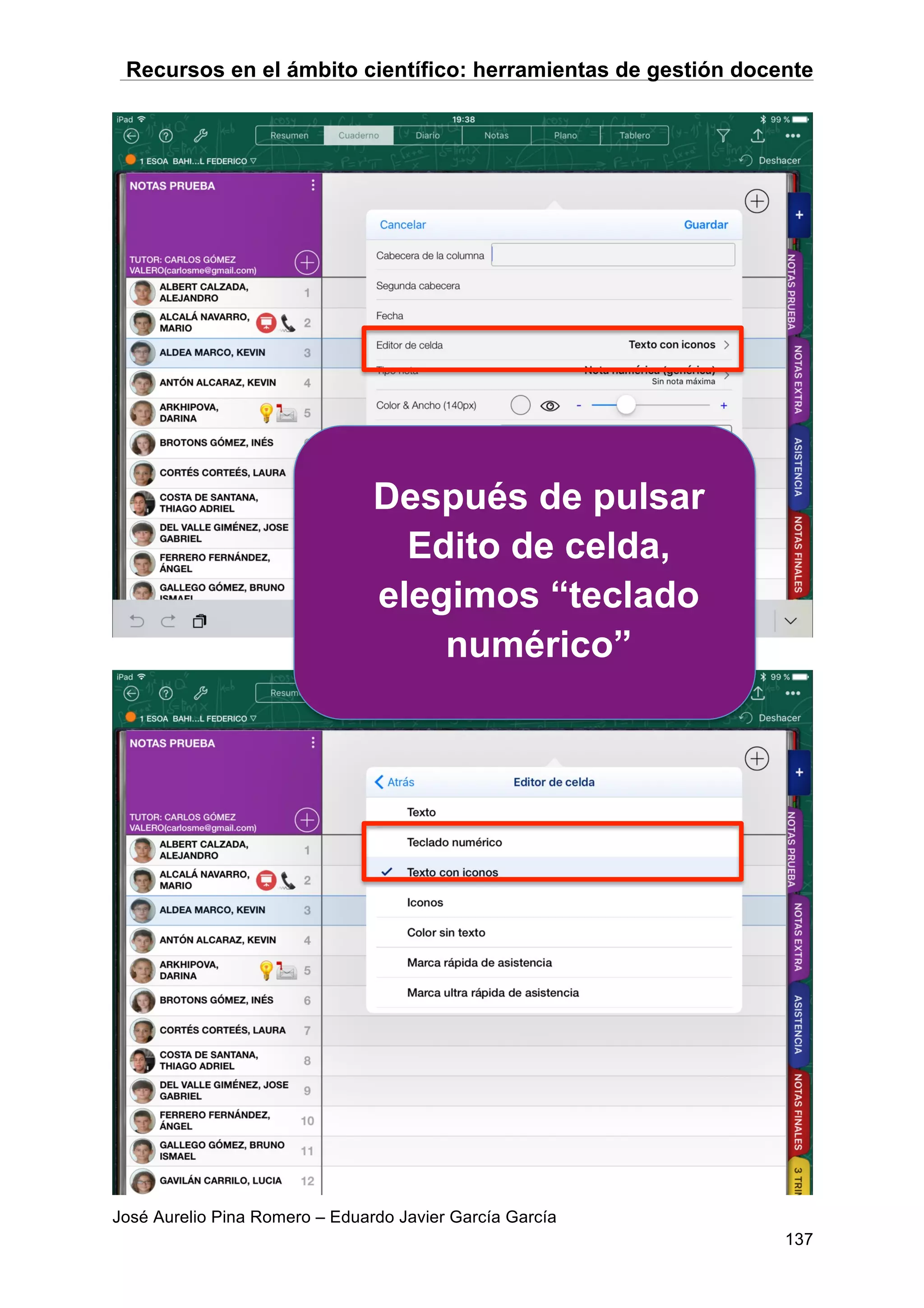 Recursos en el ámbito científico: herramientas de gestión docente
José Aurelio Pina Romero – Eduardo Javier García García
137
Después de pulsar
Edito de celda,
elegimos “teclado
numérico”
 