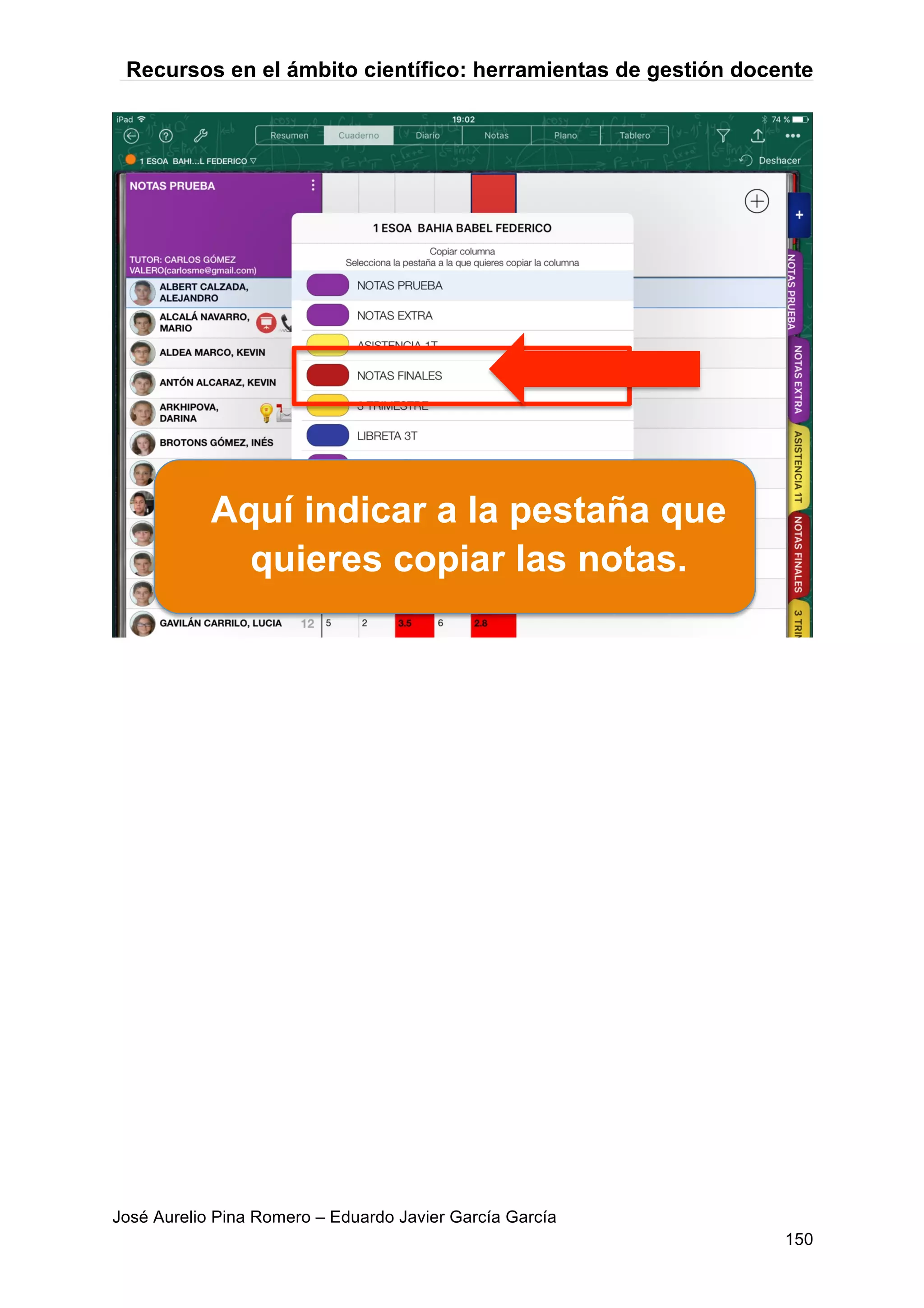 Recursos en el ámbito científico: herramientas de gestión docente
José Aurelio Pina Romero – Eduardo Javier García García
150
Aquí indicar a la pestaña que
quieres copiar las notas.
 