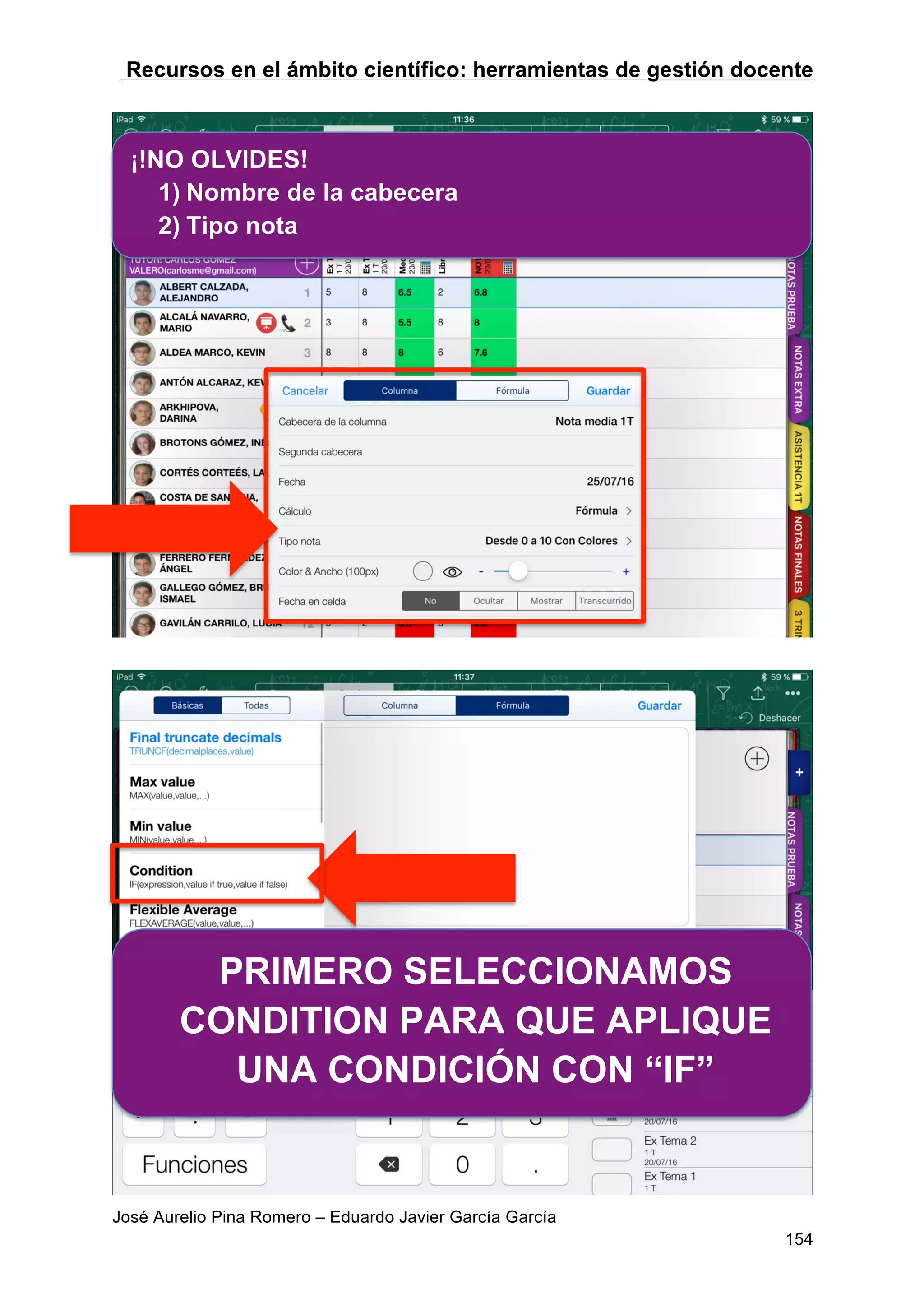 Recursos en el ámbito científico: herramientas de gestión docente
José Aurelio Pina Romero – Eduardo Javier García García
154
¡!NO OLVIDES!
1) Nombre de la cabecera
2) Tipo nota
PRIMERO SELECCIONAMOS
CONDITION PARA QUE APLIQUE
UNA CONDICIÓN CON “IF”
 