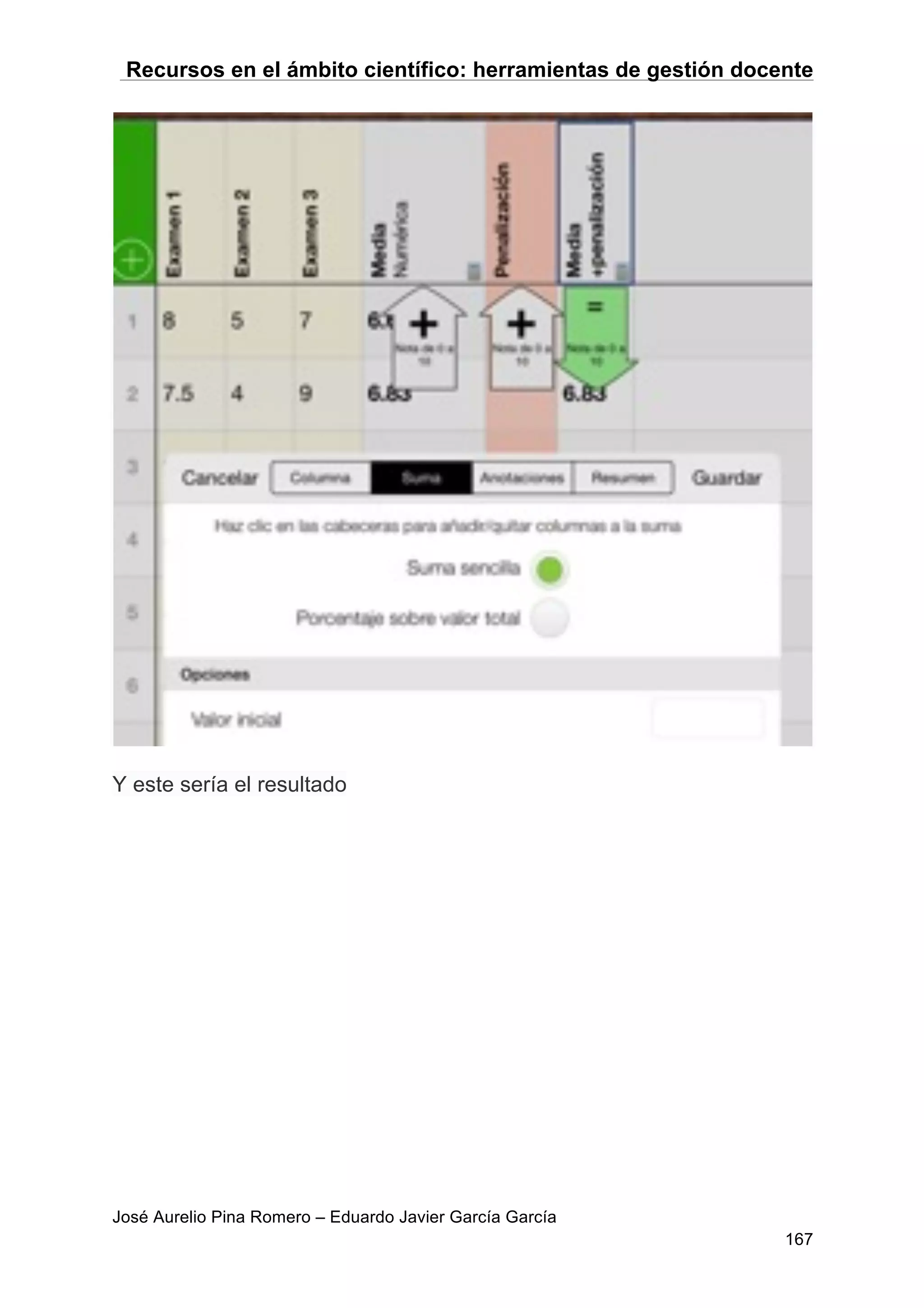 Recursos en el ámbito científico: herramientas de gestión docente
José Aurelio Pina Romero – Eduardo Javier García García
167
Y este sería el resultado
 