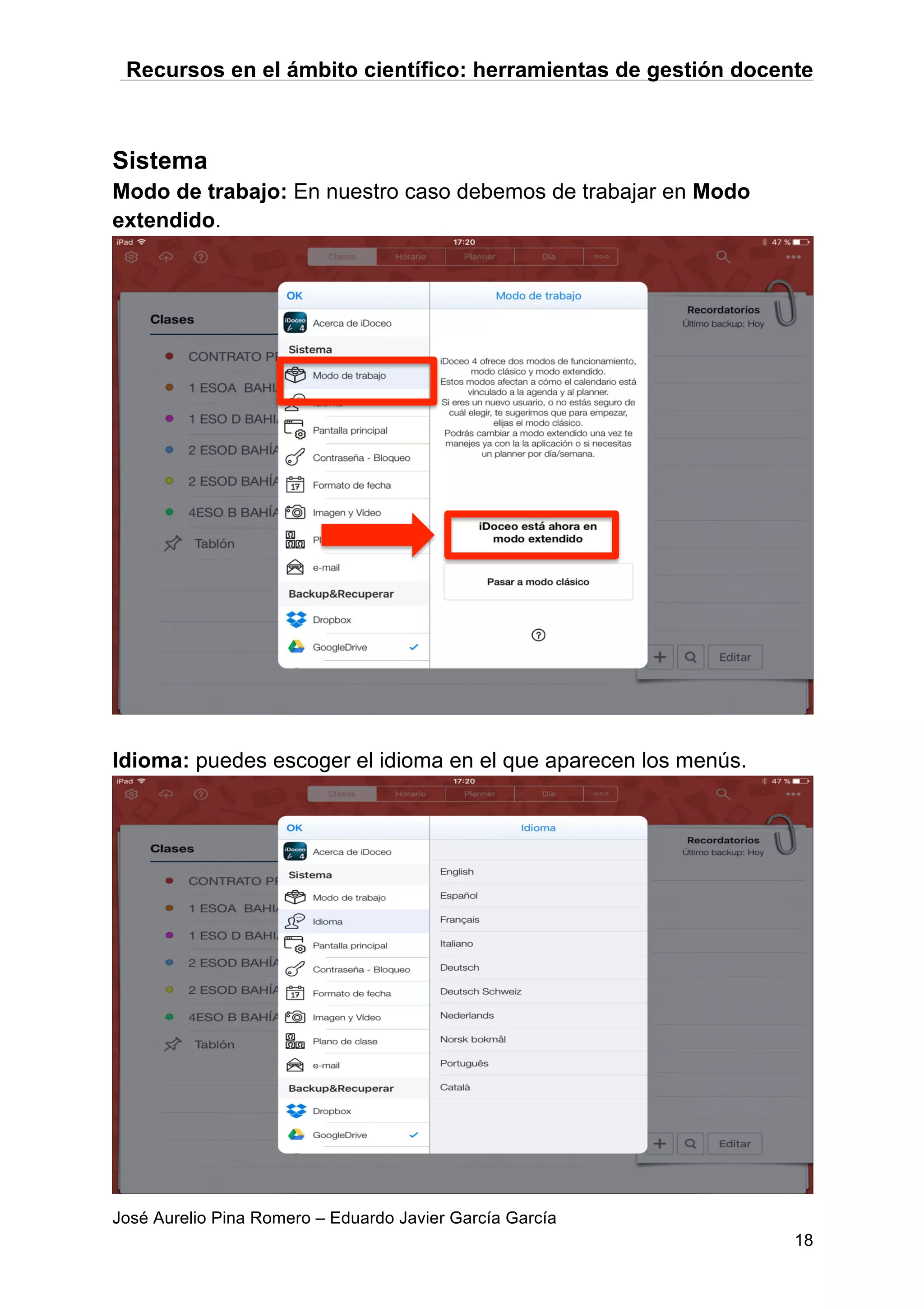 Recursos en el ámbito científico: herramientas de gestión docente
José Aurelio Pina Romero – Eduardo Javier García García
18
Sistema
Modo de trabajo: En nuestro caso debemos de trabajar en Modo
extendido.
Idioma: puedes escoger el idioma en el que aparecen los menús.
 