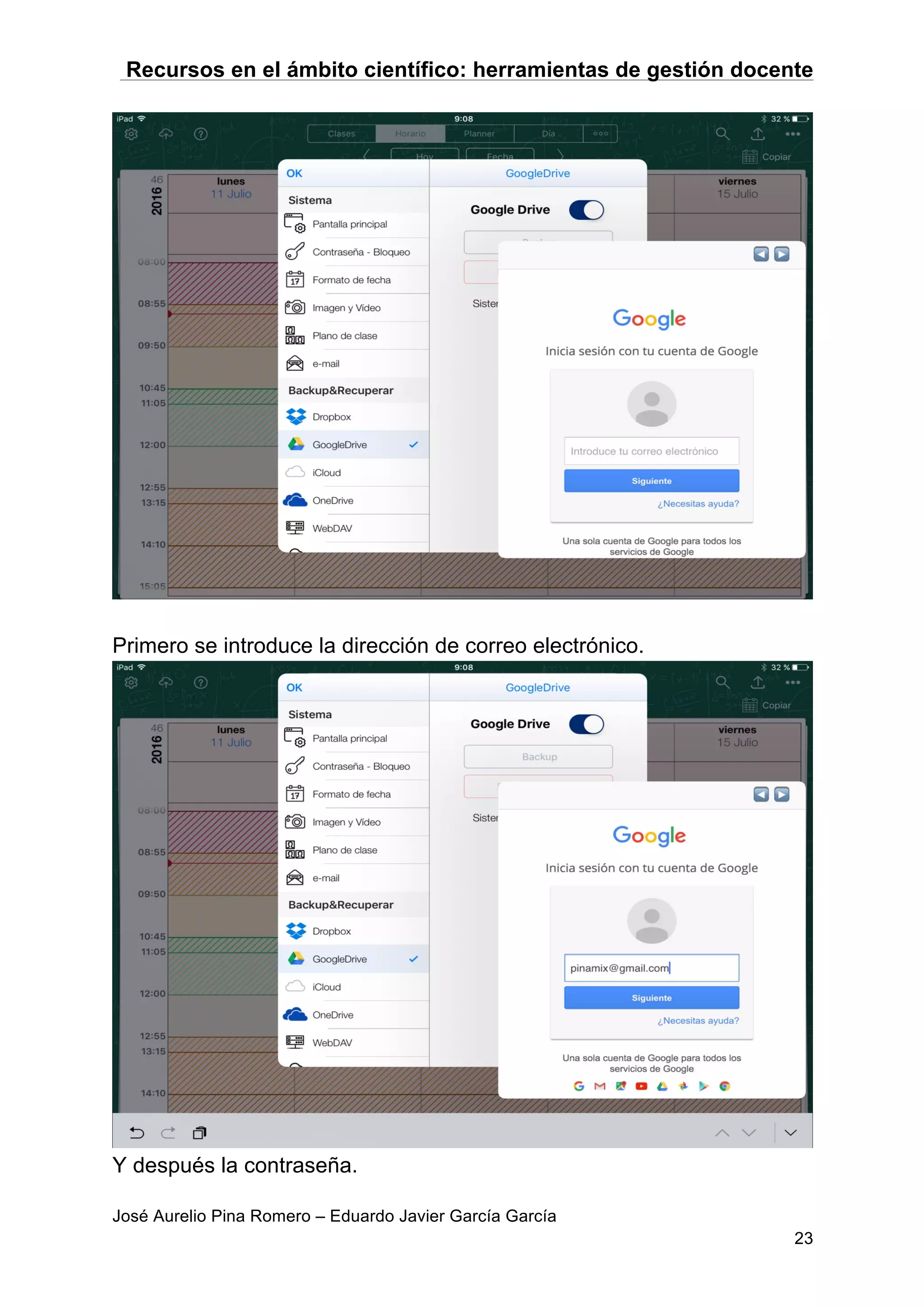 Recursos en el ámbito científico: herramientas de gestión docente
José Aurelio Pina Romero – Eduardo Javier García García
23
Primero se introduce la dirección de correo electrónico.
Y después la contraseña.
 