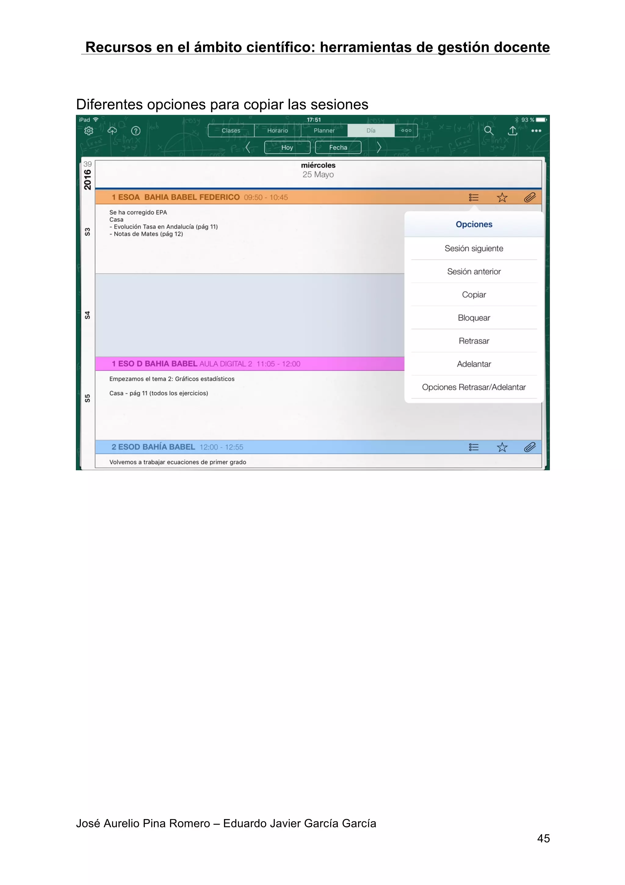 Recursos en el ámbito científico: herramientas de gestión docente
José Aurelio Pina Romero – Eduardo Javier García García
45
Diferentes opciones para copiar las sesiones
 