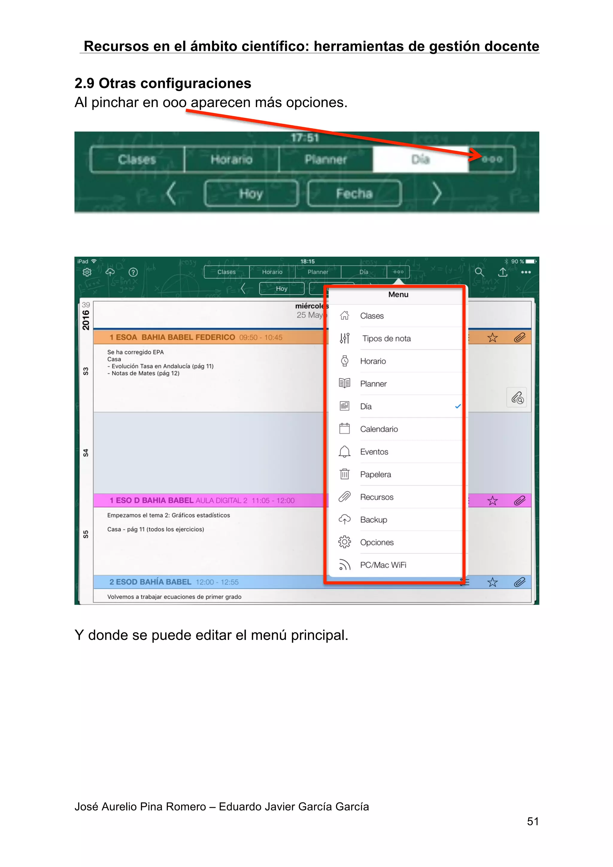 Recursos en el ámbito científico: herramientas de gestión docente
José Aurelio Pina Romero – Eduardo Javier García García
51
2.9 Otras configuraciones
Al pinchar en ooo aparecen más opciones.
Y donde se puede editar el menú principal.
 