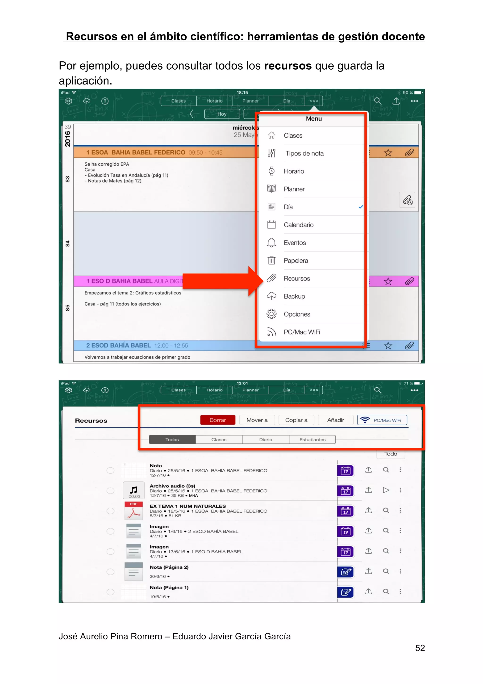 Recursos en el ámbito científico: herramientas de gestión docente
José Aurelio Pina Romero – Eduardo Javier García García
52
Por ejemplo, puedes consultar todos los recursos que guarda la
aplicación.
 
