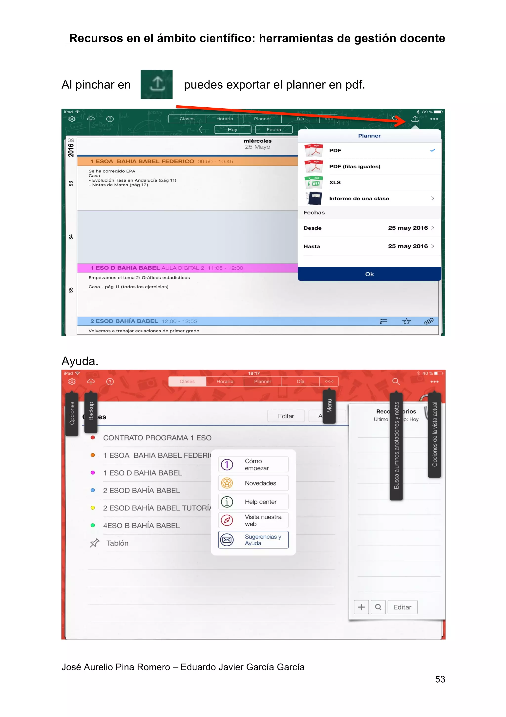 Recursos en el ámbito científico: herramientas de gestión docente
José Aurelio Pina Romero – Eduardo Javier García García
53
Al pinchar en puedes exportar el planner en pdf.
Ayuda.
 