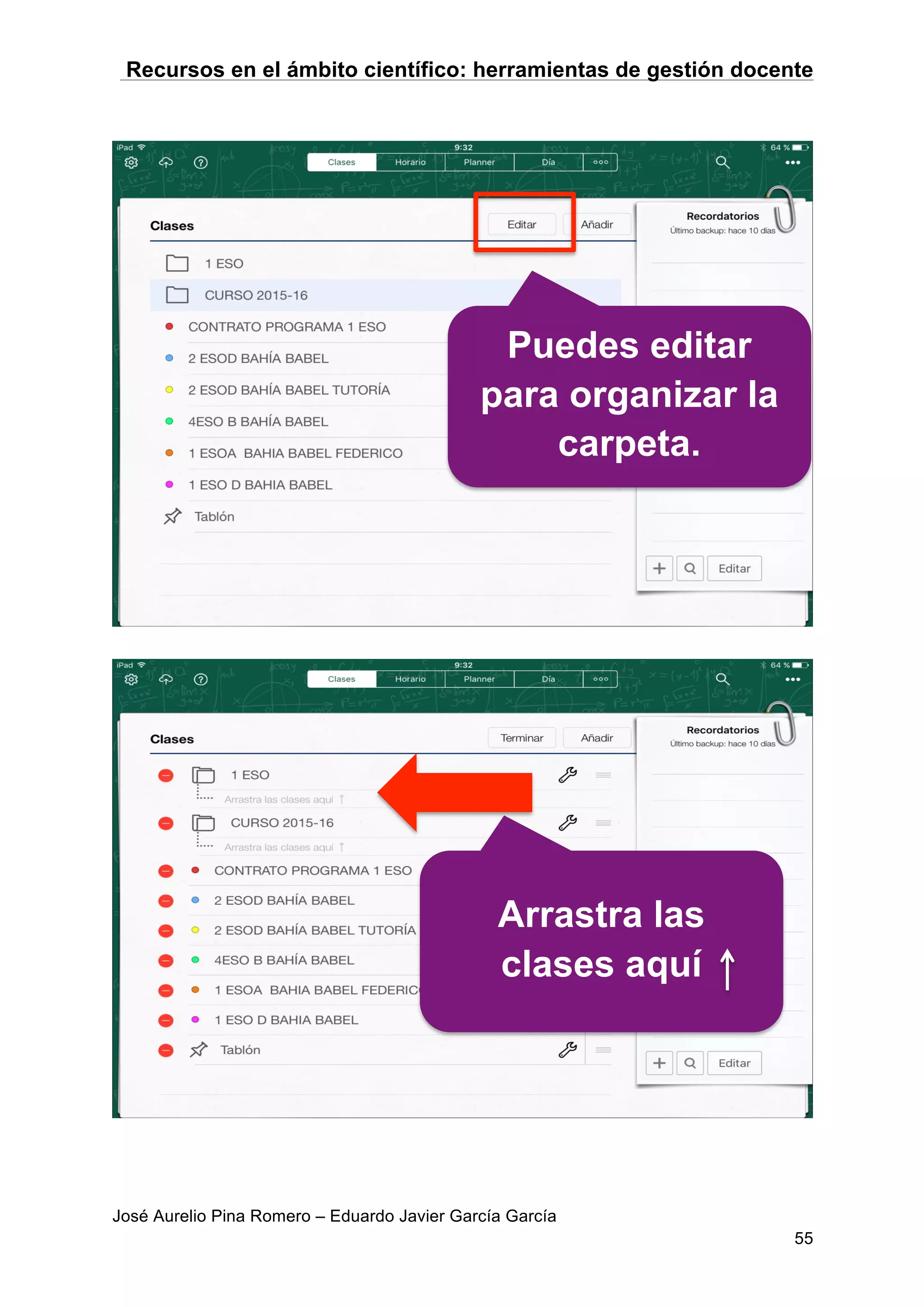 Recursos en el ámbito científico: herramientas de gestión docente
José Aurelio Pina Romero – Eduardo Javier García García
55
Puedes editar
para organizar la
carpeta.
Arrastra las
clases aquí
 