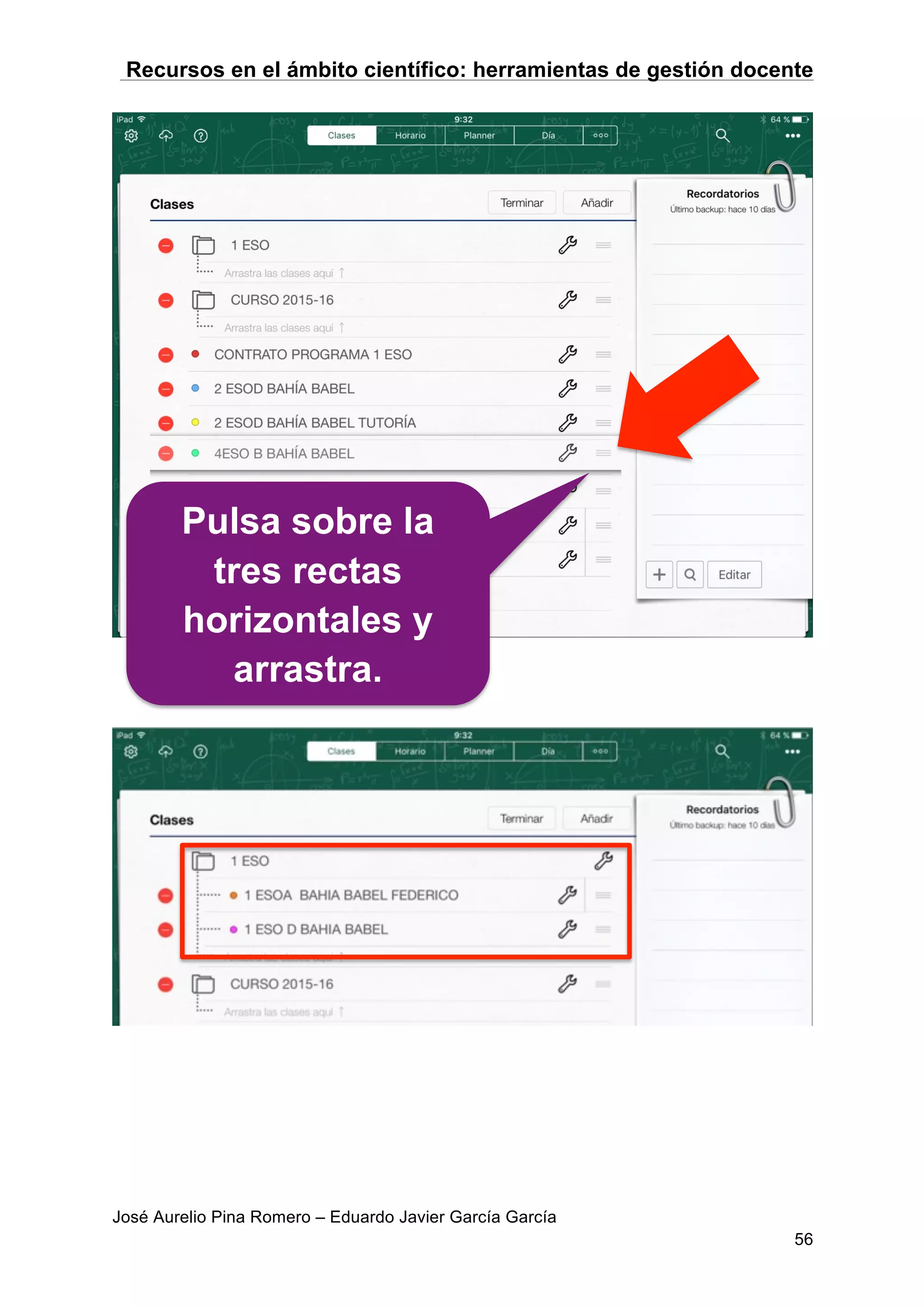 Recursos en el ámbito científico: herramientas de gestión docente
José Aurelio Pina Romero – Eduardo Javier García García
56
Pulsa sobre la
tres rectas
horizontales y
arrastra.
 