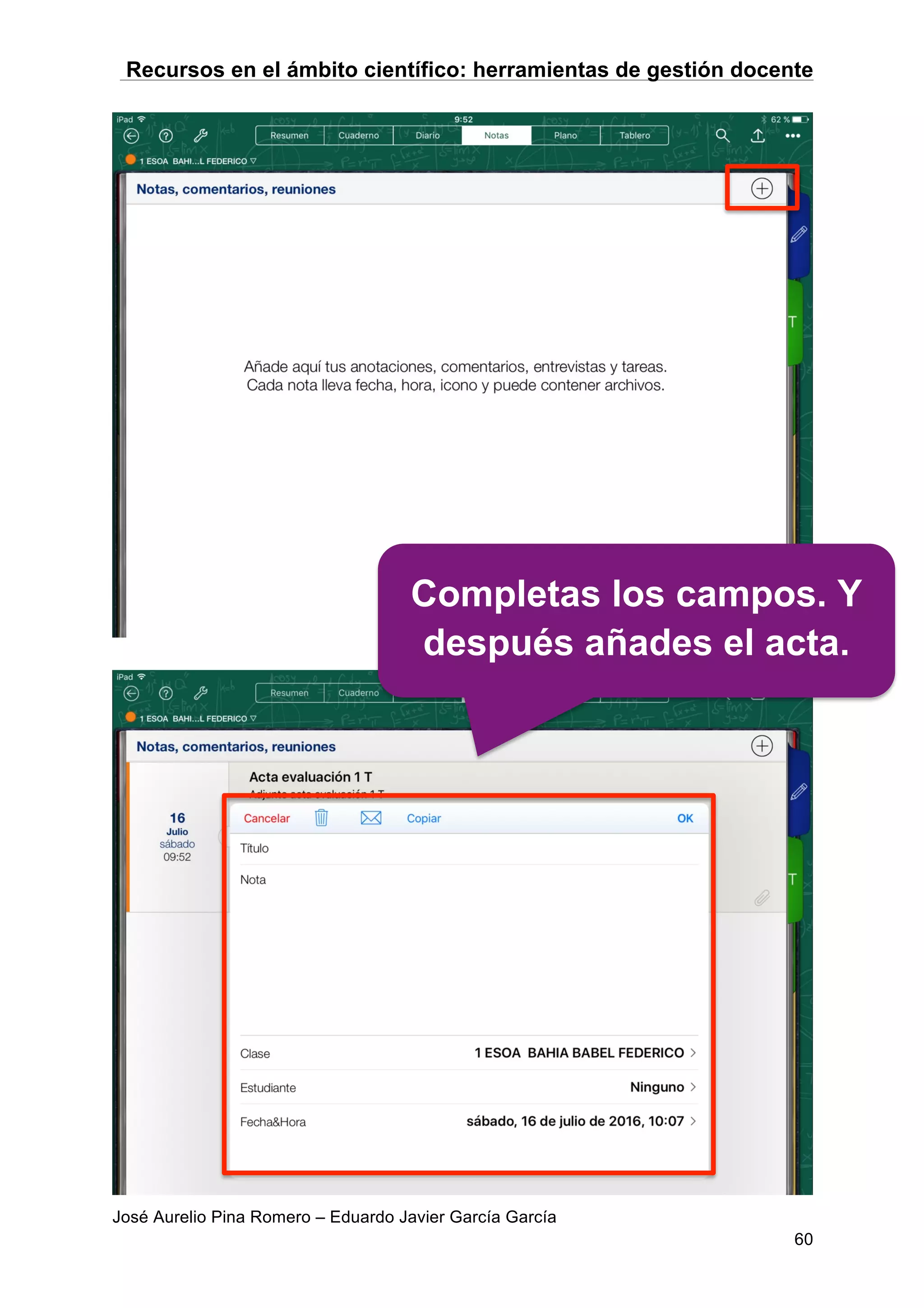 Recursos en el ámbito científico: herramientas de gestión docente
José Aurelio Pina Romero – Eduardo Javier García García
60
Completas los campos. Y
después añades el acta.
 