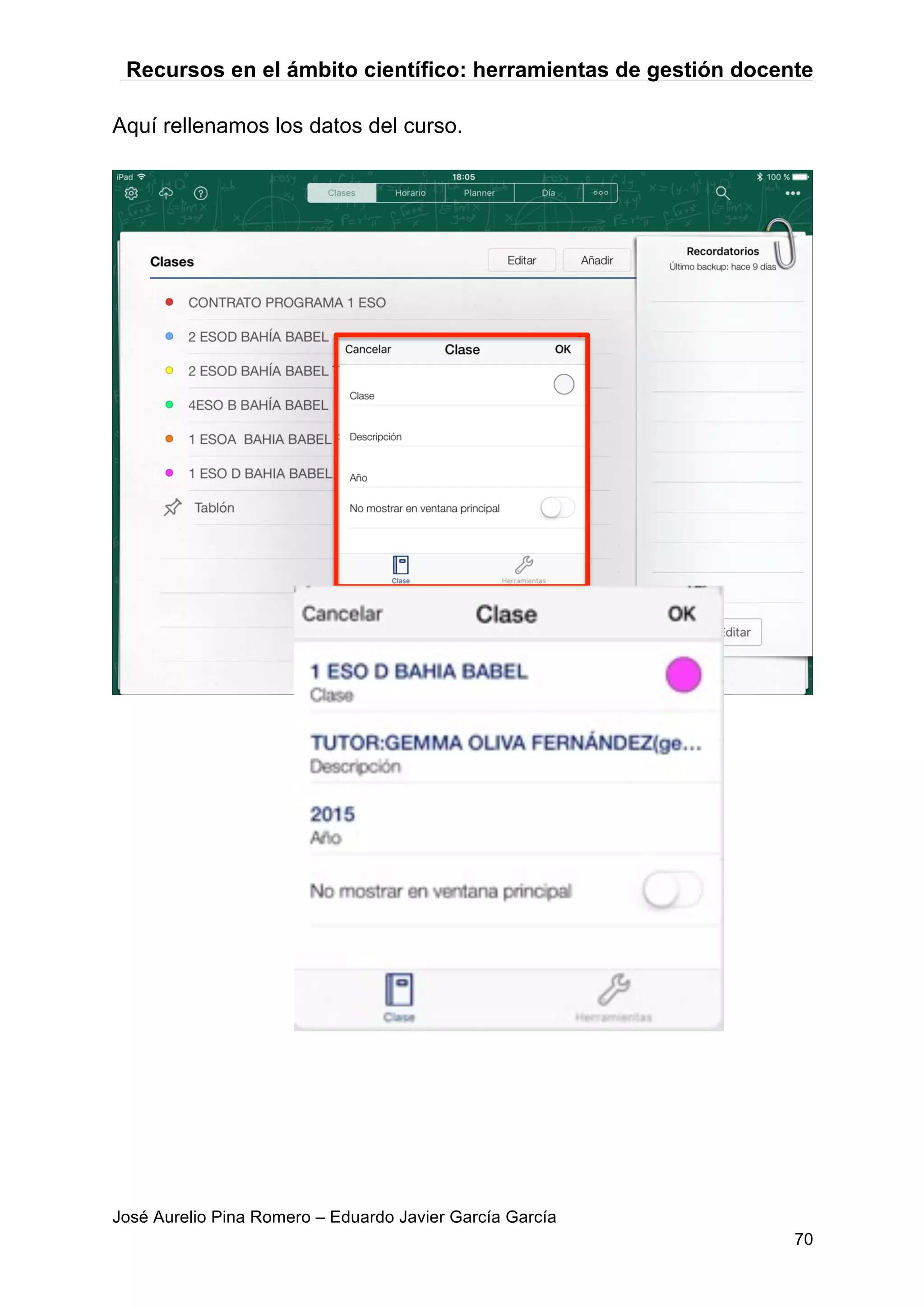 Recursos en el ámbito científico: herramientas de gestión docente
José Aurelio Pina Romero – Eduardo Javier García García
70
Aquí rellenamos los datos del curso.
 