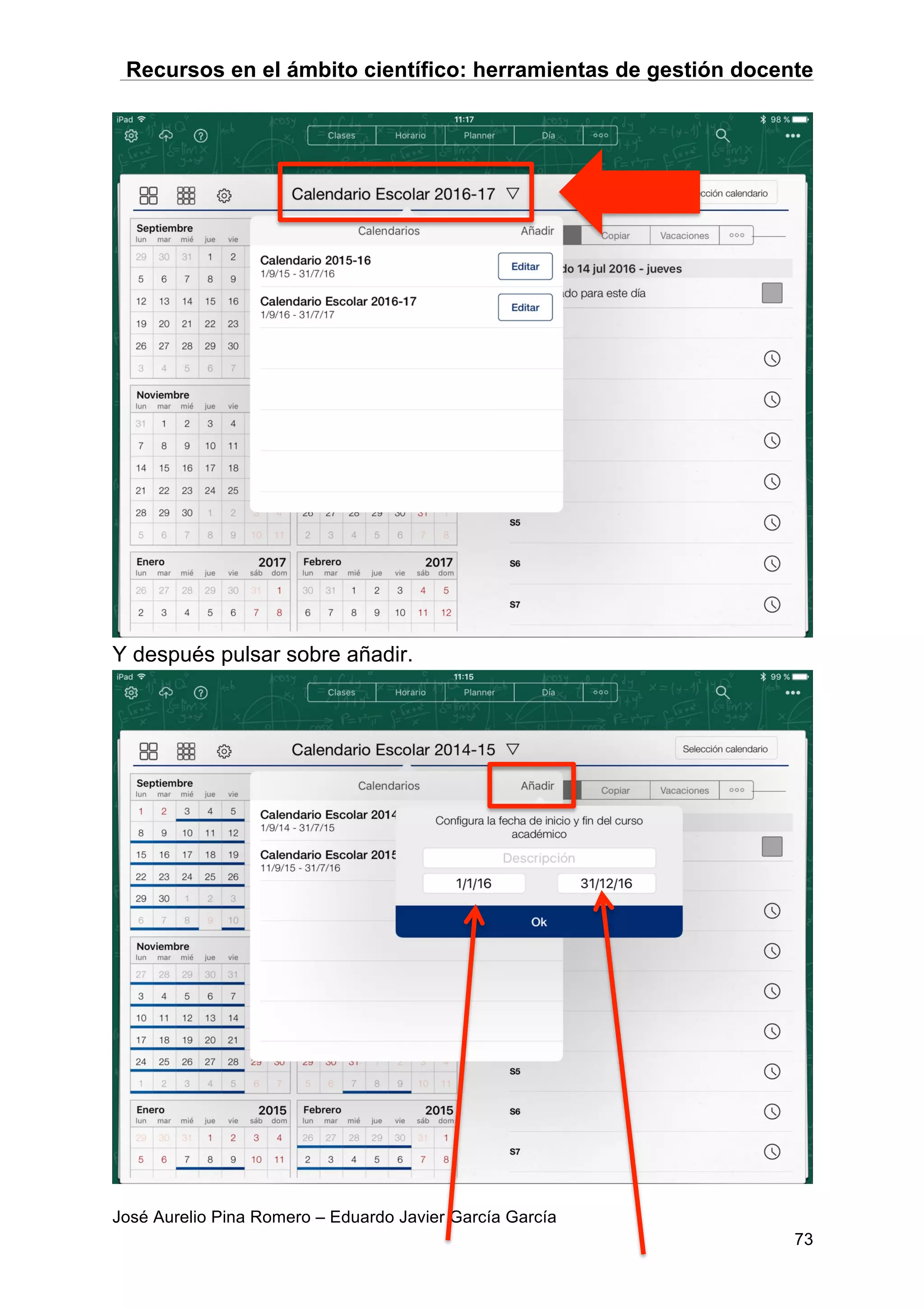 Recursos en el ámbito científico: herramientas de gestión docente
José Aurelio Pina Romero – Eduardo Javier García García
73
Y después pulsar sobre añadir.
 