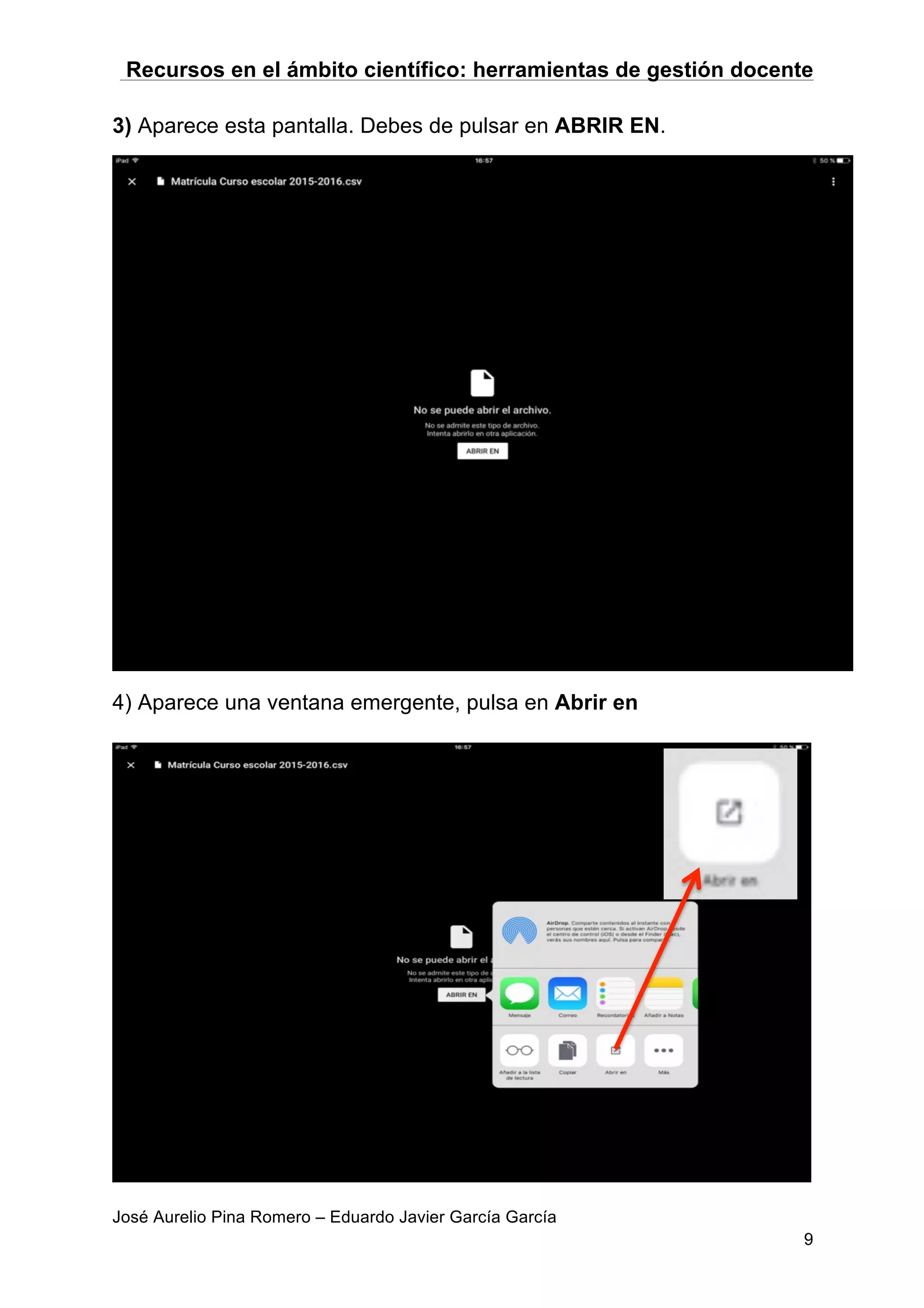 Recursos en el ámbito científico: herramientas de gestión docente
José Aurelio Pina Romero – Eduardo Javier García García
9
3) Aparece esta pantalla. Debes de pulsar en ABRIR EN.
4) Aparece una ventana emergente, pulsa en Abrir en
 