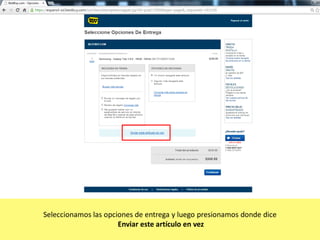 Seleccionamos las opciones de entrega y luego presionamos donde dice
Enviar este artículo en vez

 