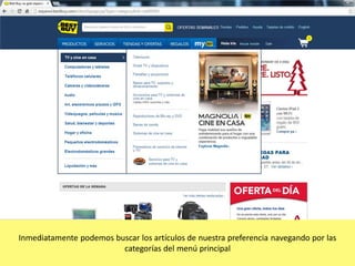 Inmediatamente podemos buscar los artículos de nuestra preferencia navegando por las
categorías del menú principal

 