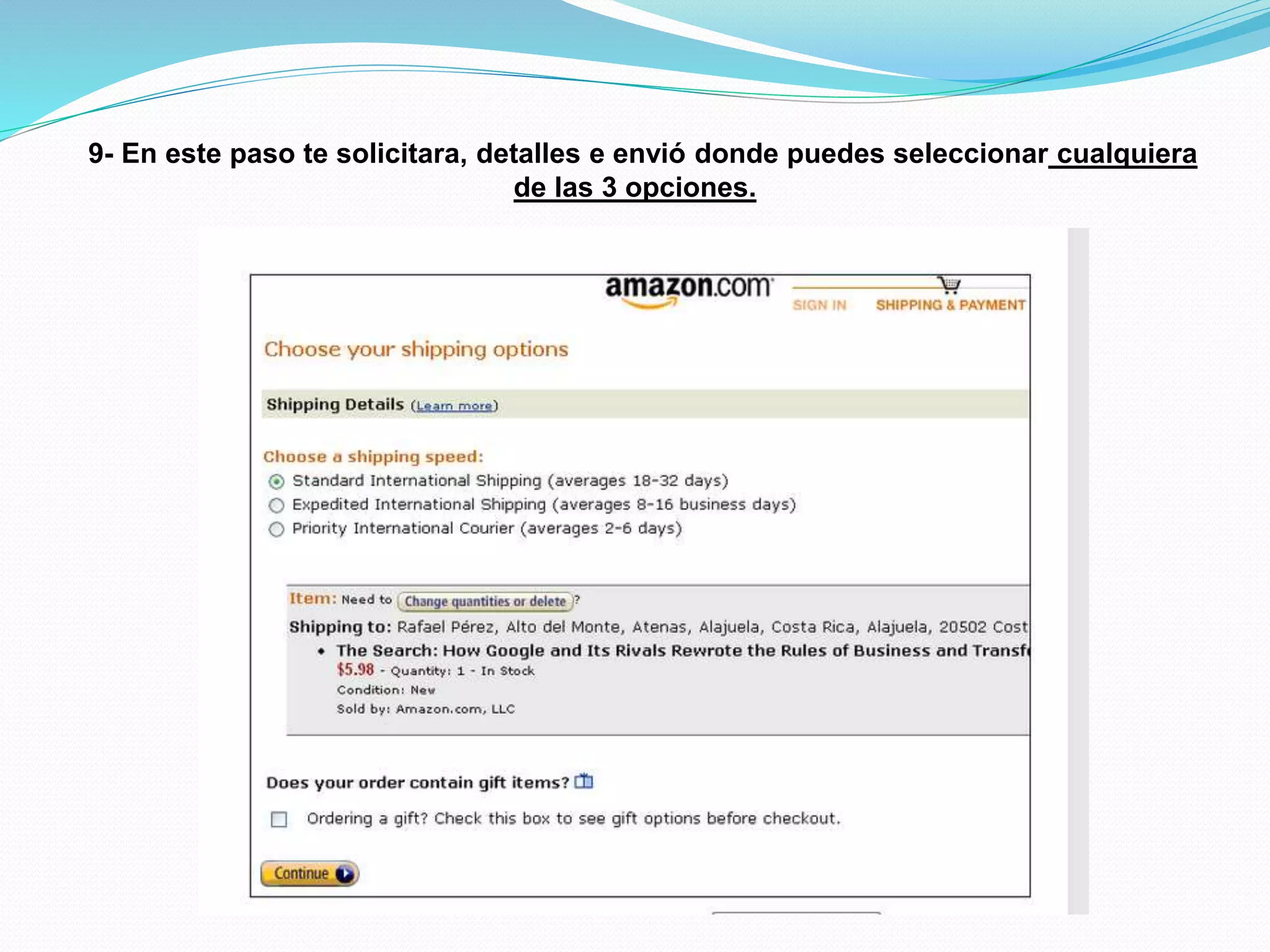 9- En este paso te solicitara, detalles e envió donde puedes seleccionar cualquiera
de las 3 opciones.
 