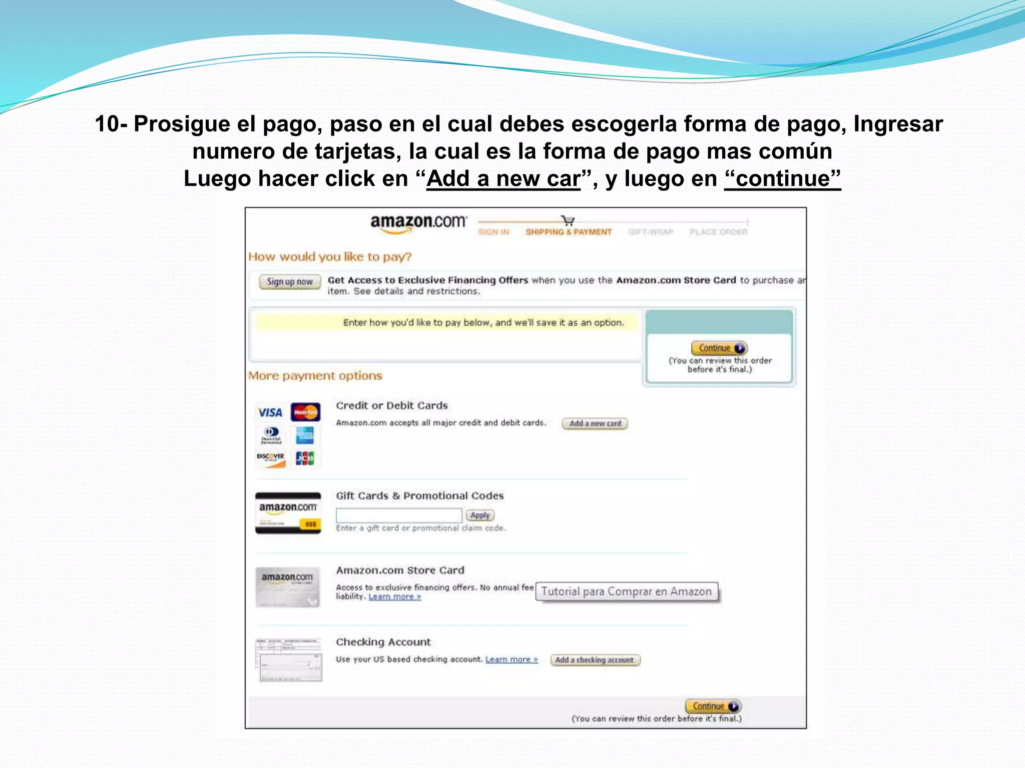 10- Prosigue el pago, paso en el cual debes escogerla forma de pago, Ingresar
numero de tarjetas, la cual es la forma de pago mas común
Luego hacer click en “Add a new car”, y luego en “continue”
 