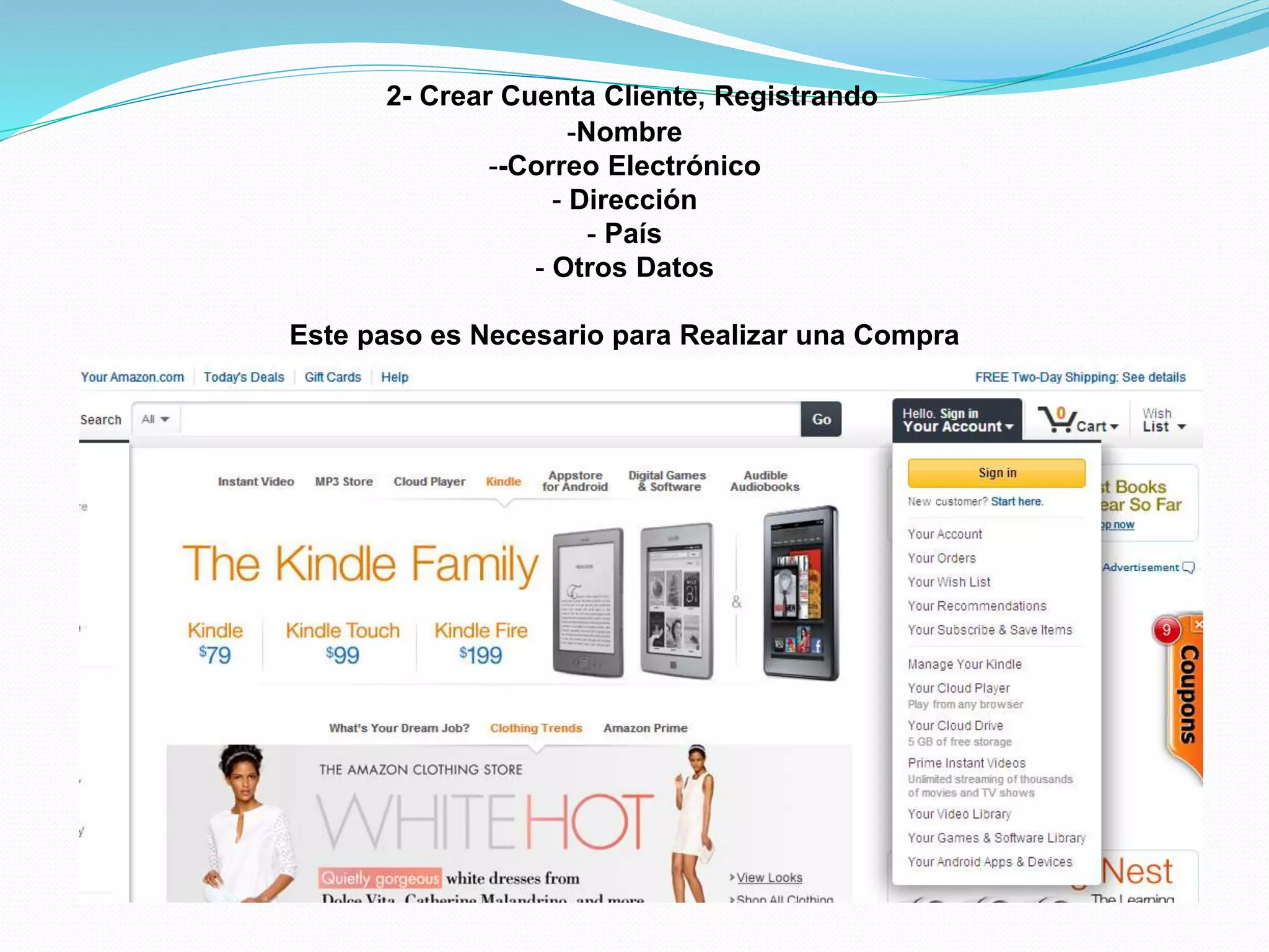 2- Crear Cuenta Cliente, Registrando
-Nombre
--Correo Electrónico
- Dirección
- País
- Otros Datos
Este paso es Necesario para Realizar una Compra
 