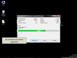 Se comprime en pocos
segundos
 