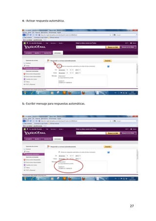 4.- Activar respuesta automática.




5.- Escribir mensaje para respuestas automáticas.




                                                    27
 