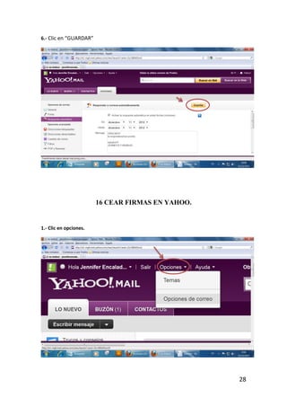 6.- Clic en “GUARDAR”




                        16 CEAR FIRMAS EN YAHOO.


1.- Clic en opciones.




                                                   28
 