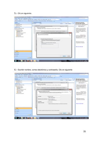 5.- Clic en siguiente.




6.- Escribir nombre, correo electrónico y contraseña. Clic en siguiente




                                                                          35
 