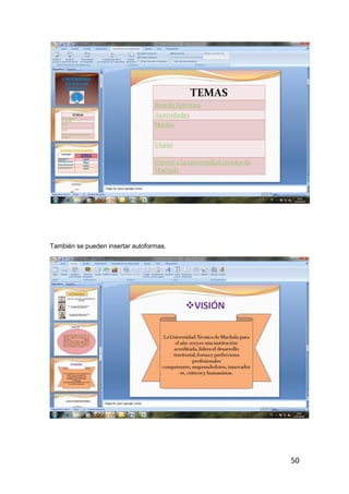 También se pueden insertar autoformas.




                                         50
 