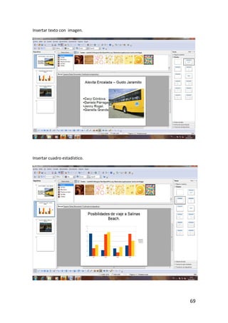 Insertar texto con imagen.




Insertar cuadro estadístico.




                               69
 
