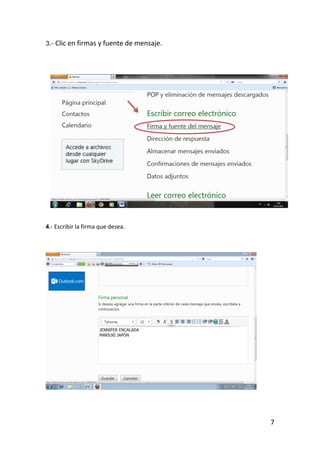 3.- Clic en firmas y fuente de mensaje.




4.- Escribir la firma que desea.




                                          7
 