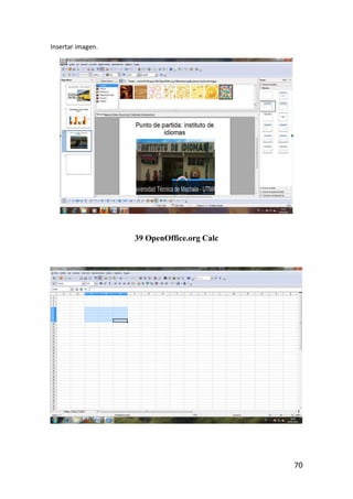 Insertar imagen.




                   39 OpenOffice.org Calc




                                            70
 