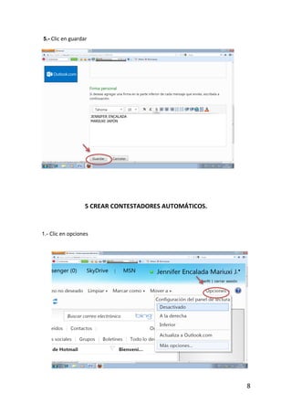 5.- Clic en guardar




                  5 CREAR CONTESTADORES AUTOMÁTICOS.


1.- Clic en opciones




                                                       8
 