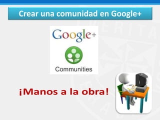 Crear una comunidad en Google+