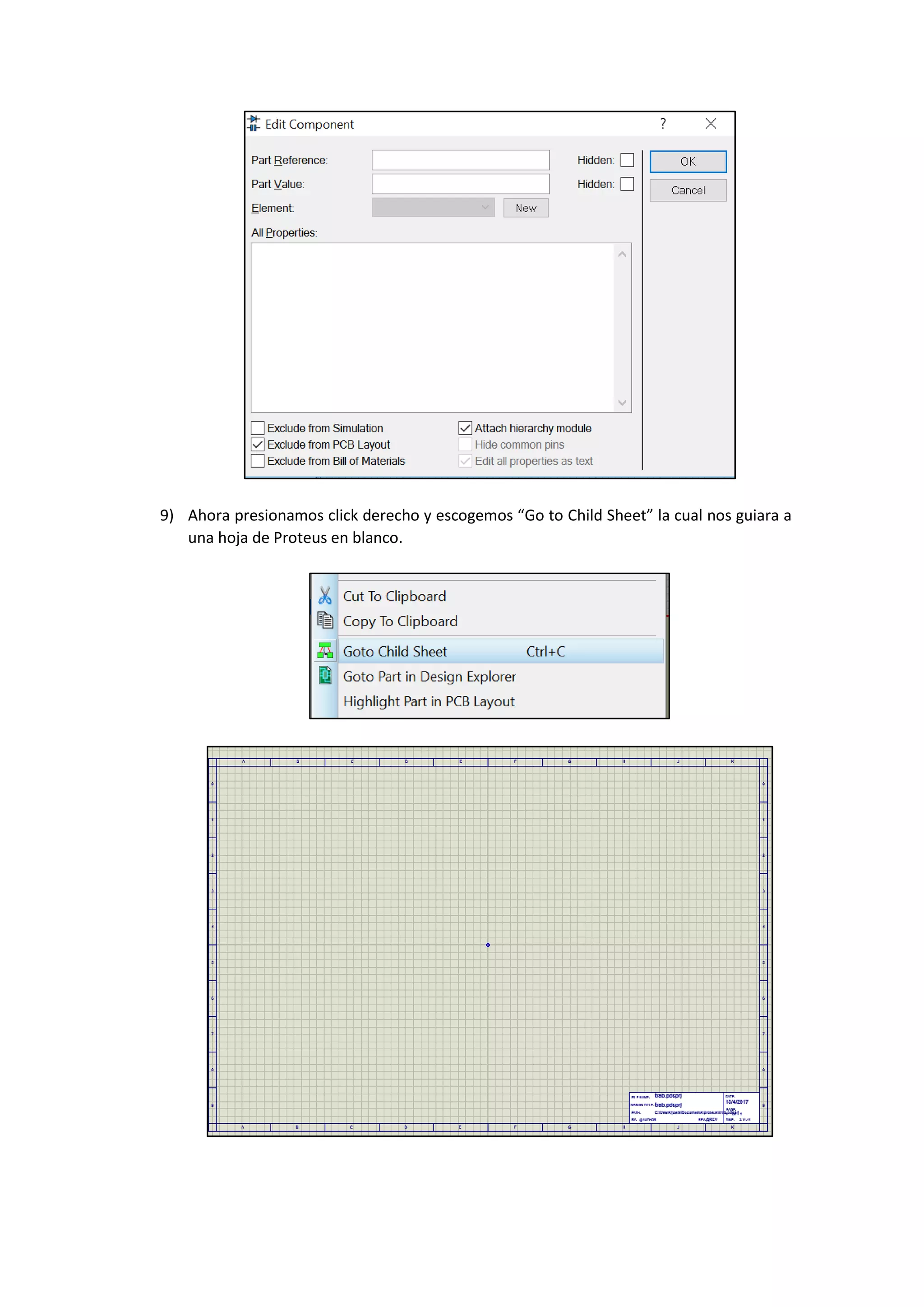 9) Ahora presionamos click derecho y escogemos “Go to Child Sheet” la cual nos guiara a
una hoja de Proteus en blanco.
 