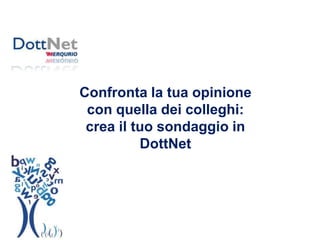 Confronta la tua opinione con quella dei colleghi:  crea il tuo sondaggio in DottNet 