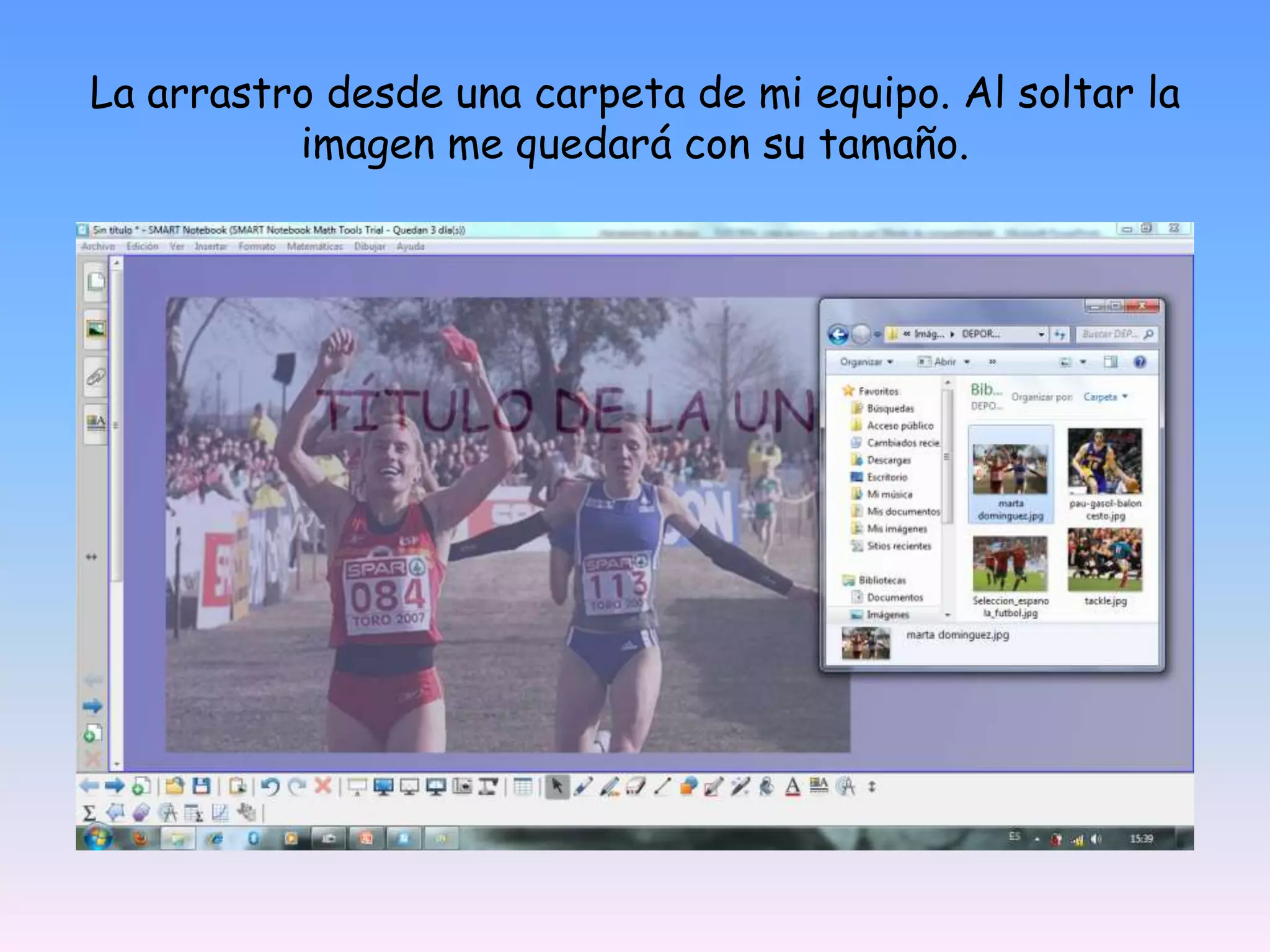 La arrastro desde una carpeta de mi equipo. Al soltar la imagen me quedará con su tamaño.