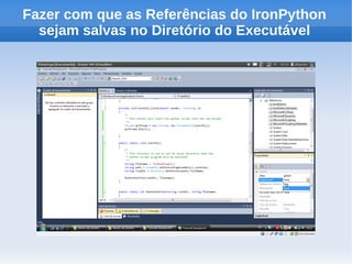 Fazer com que as Referências do IronPython
  sejam salvas no Diretório do Executável
 