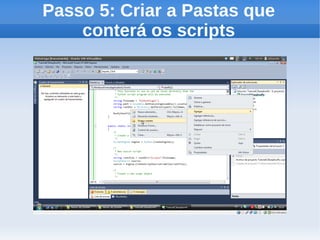 Passo 5: Criar a Pastas que
    conterá os scripts
 