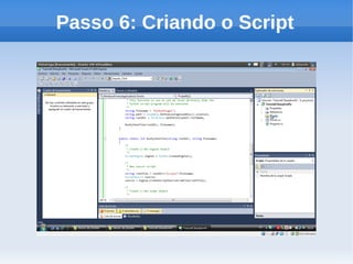 Passo 6: Criando o Script
 