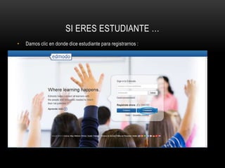 SI ERES ESTUDIANTE …
• Damos clic en donde dice estudiante para registrarnos :