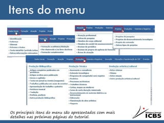 Itens do menu
Os principais itens do menu são apresentados com mais
detalhes nas próximas páginas do tutorial.
 