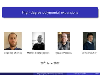 High-degree polynomial expansions
20th June 2022
High-degree polynomial expansions 20th
June 2022 1 / 100
 