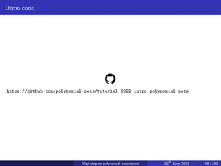 Demo code
https://github.com/polynomial-nets/tutorial-2022-intro-polynomial-nets
High-degree polynomial expansions 20th
June 2022 98 / 100
 
