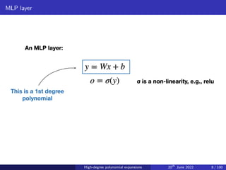MLP layer
High-degree polynomial expansions 20th
June 2022 8 / 100
 