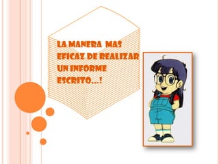 la manera  masEficaz de realizarUn informeEscrito…!