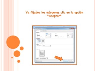 Ya fijados los márgenes clic en la opción *Aceptar*