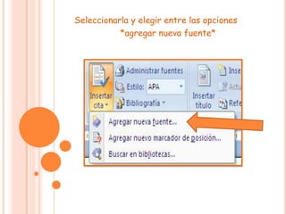 Seleccionarla y elegir entre las opciones *agregar nueva fuente* 