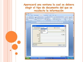 Aparecerá una ventana la cual se debera elegir el tipo de documento del que se recolecto la información