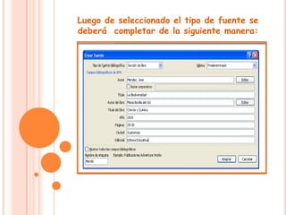 Luego de seleccionado el tipo de fuente se deberá  completar de la siguiente manera: