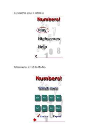 Comenzamos a usar la aplicación.
Seleccionamos el nivel de dificultad.
 